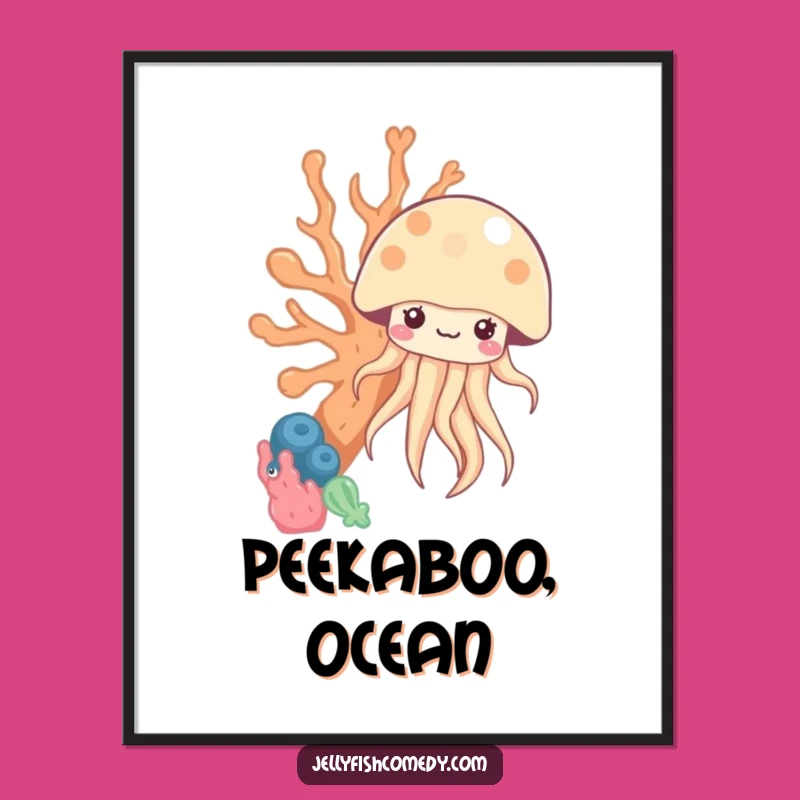 Funny Peekaboo Jellyfish Poster - Kawaii Under the Sea Coral Art